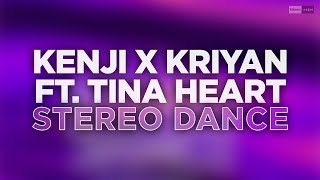 Kenji X Kriyan - Stereo Dance (Ft. Tina Heart) #Melodichouse #Basshouse
