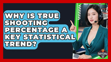 Why Is True Shooting Percentage A Key Statistical Trend? - Basketball Stats Central