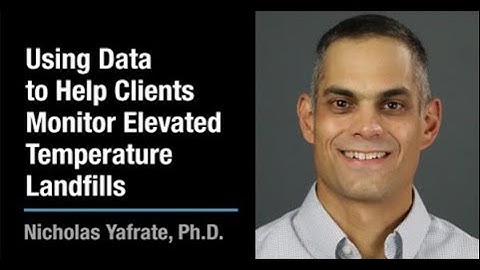 Using Data to Help Clients: Elevated Temperature Landfills | Nicholas Yafrate, Ph.D.