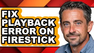 Celebrity How to Fix Playback Error on Firestick (updated) Net Worth