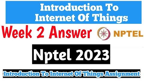 NPTEL Introduction To Internet of Things Week 2 Quiz Assignment Solutions 2023 | NPTEL IOT| Swayam