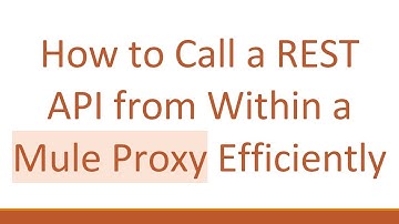 How to Call a REST API from Within a Mule Proxy Efficiently
