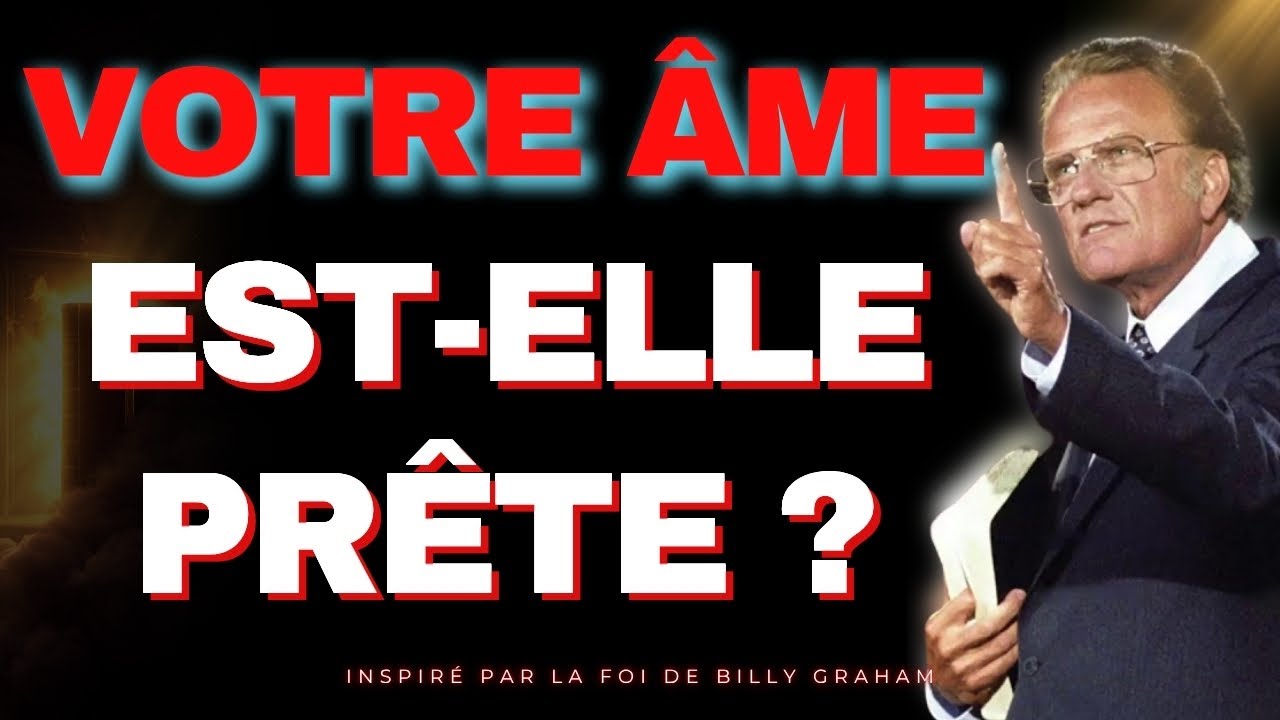 ATTENTION : Si Jésus REVENAIT CE SOIR, 3 signes que votre âme ne serait PAS sauvée | Billy Graham