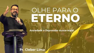 Olhe para o Eterno | Pr. Cleber Lima