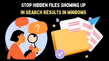 How to Stop Hidden Files Showing Up in Search Results In Windows 11