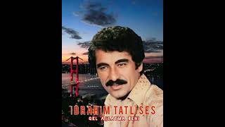 İBRAHİM TATLISES - Gel ağlatma beni Resimi