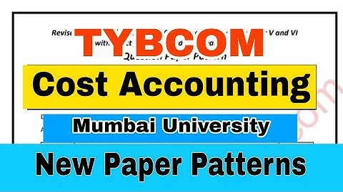 TYBCOM Cost Accounting Paper Patterns New Mumbai University || Atul Sir