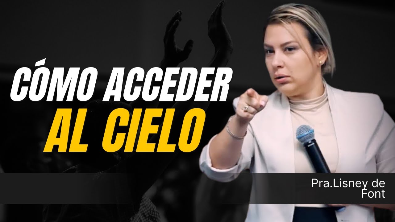La Forma Correcta de Acceder al Cielo | Pastora Lisney de Font