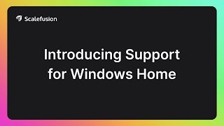Introducing Support for Windows Home