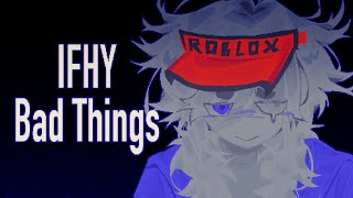 IFHY. Bad Things