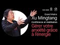 Gérer votre anxiété grâce à l&#39;énergie. Grand Maître Xu Mingtang