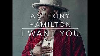 Anthony Hamilton - I Want You