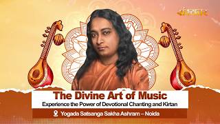 The Divine Art of Music Experience the Power of Devotional Chanting and Kirtan~Yogada Satsanga Sakha