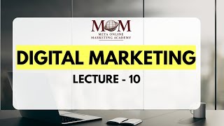 Lecture - 10 | MOM Academy Hisar | Learn Digital Marketing Online | Complete Course Overview