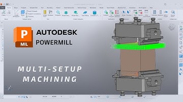 Multi-Setup Machining in PowerMILL | Complete Tutorial