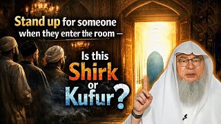 Stand Up for Someone When They Enter the Room – Is This Shirk or Kufr?