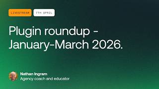 Plugin roundup - January-March 2026