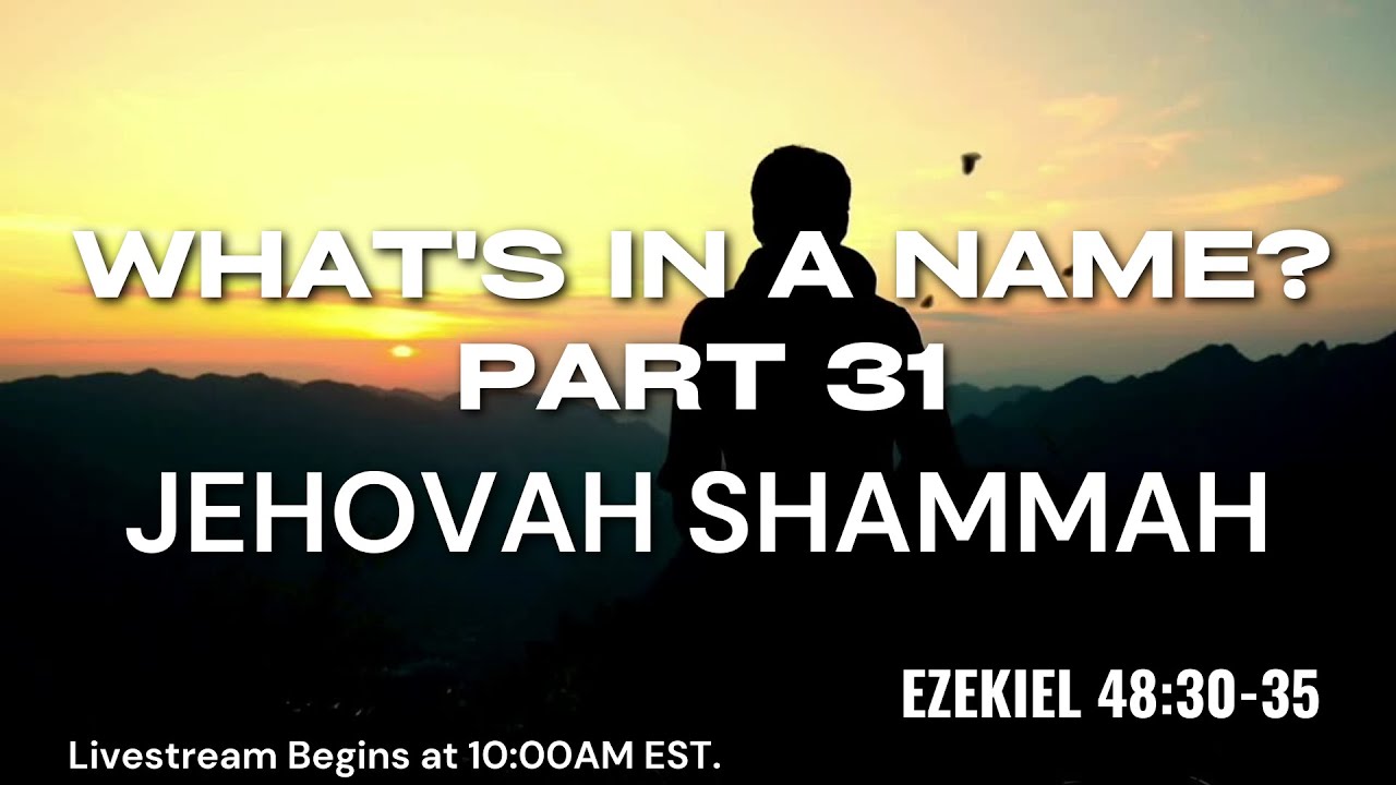 What's in a Name? Part 31: Jehovah Shammah