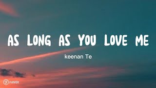 As Long As You Love Me (Lyrics) - Keenan Te