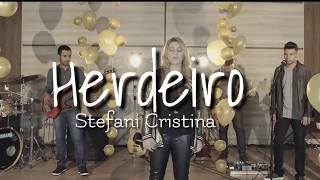 😢😭Chorei ouvindo esse louvor😢 Herdeiro ( Com Letra ) Stafani Cristina - Lançamento Gospel 2018 chords