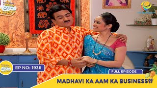 Ep 1936 - Madhavi Ka Aam Ka Business?! | Taarak Mehta Ka Ooltah Chashmah | Full Episode | तारक मेहता