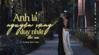 [Vietsub Lyrics] Anh Là Nguyện Vọng Duy Nhất Đời Em - Trương Bích Thần (张碧晨)| OST Hidden Love《偷偷藏不住》