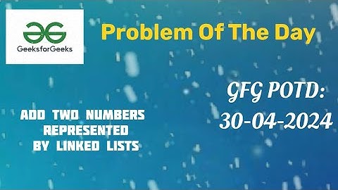 Add two numbers represented by linked lists || GFG || gfg potd || 30-April-2024 || 30-04-2024|| gfg
