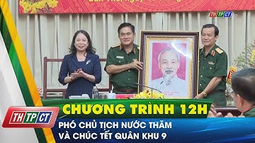 Phó Chủ tịch nước thăm và chúc Tết Quân khu 9 | Cần Thơ TV