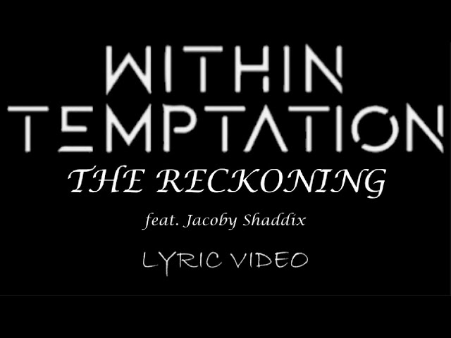 Within Temptation - The Reckoning (feat. Jacoby Shaddix) - 2019 - Lyrics