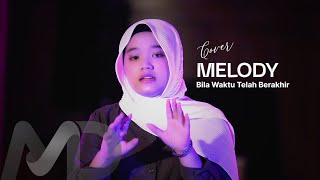 MELODY - BILA WAKTU T'LAH BERAKHIR (OPICK) [COVER]