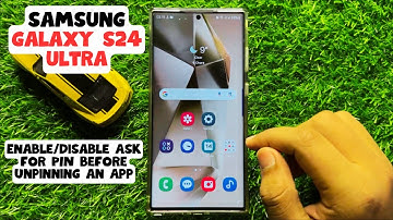 How to Enable/Disable Ask for PIN before Unpinning an App Samsung Galaxy S24 Ultra