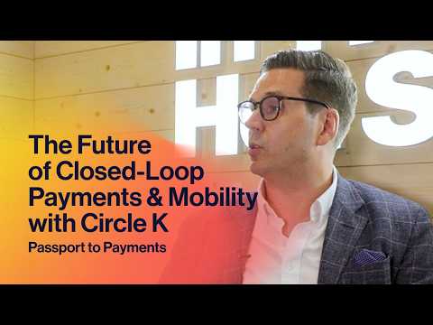 The Future of Closed-Loop Payments and Mobility with Circle K | Passport to Payments
