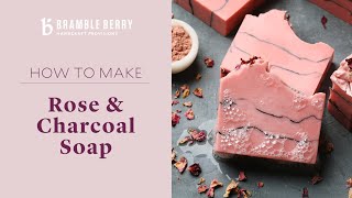 How to Make Rustic Rose Clay & Charcoal Cold Process Soap | Bramble Berry