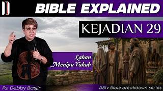BIBLE EXPLAINED - KEJADIAN 29 - LABAN MENIPU YAKUB | PS. DEBBY BASJIR #biblestudy