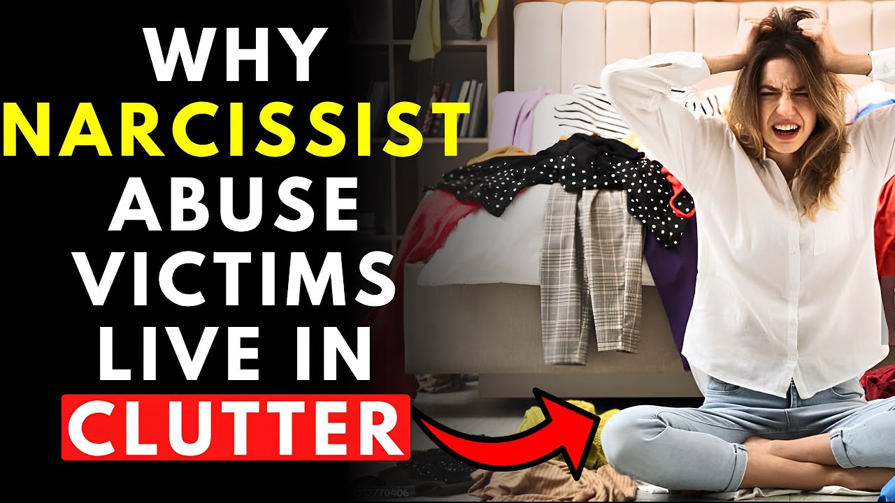 Why People With Narcissistic Abuse is FULL of CLUTTER (Shocking Revelation)