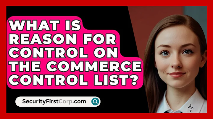 What Is Reason For Control On The Commerce Control List? - SecurityFirstCorp.com