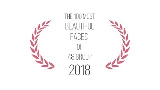 The 100 Most Beautiful Faces Of 48 Group 2018