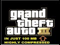 GTA 3|| HIGHLY COMPRESSED FOR 100 MB ONLY FOR BOTH 32 BIT/64 BIT 2GB RAM OR MORE