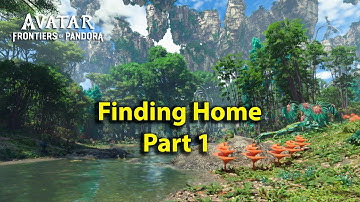 Finding Home Part 1 | Avatar Frontiers of Pandora
