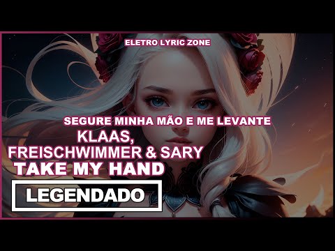 Klaas, Freischwimmer & Sary - Take my Hand (Tradução/Legendado)