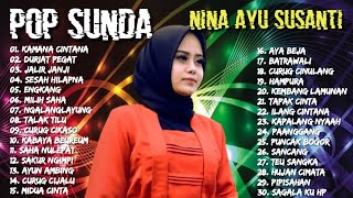 NINA AYU SUSANTI - KAMANA CINTANA- POP SUNDA COVER NINA GASENTRA FULL ALBUM - POP SUNDA