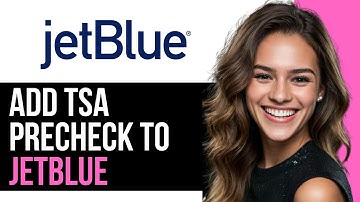 How To Add TSA PreCheck to JetBlue (2025) | Step-by-Step Guide