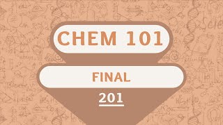 KFUPM - CHEM 101 - Term 201 - Final | أرشفة