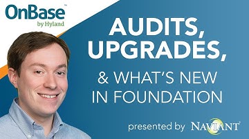 OnBase Audits, Upgrades and What