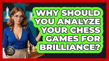 Why Should You Analyze Your Chess Games For Brilliance? - The Chess Codex