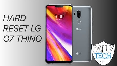 Hard reset lg g7 thinQ | DT DailyTech