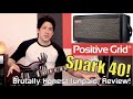 Brutally Honest Gear Reviews! #5: POSITIVE GRID SPARK 40 (Out of the box/hardware edition)