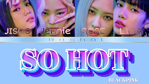 블랙핑크 {BLACKPINK} "SO HOT" Color Coded Lyrics (ENG&KOR)