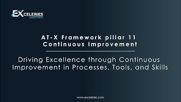 AT-X Framework Pillar 11 Continuous Improvement / Driving Excellence through Continuous Improvement