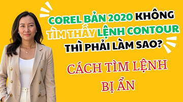 Corel phiên bản 2020 không thấy lệnh contour thì làm sao ? Cách tìm lệnh contour bị ẩn